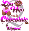 Lips, Hips, and Chocolate/Honey Dipped